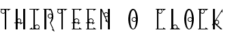 Show font details for  Thirteen_O_Clock.ttf